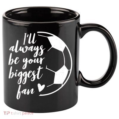 I'll Always Be Your Biggest Soccer Fan Team Player Gift Cool Gift 11oz C Handle Ceramic Mug