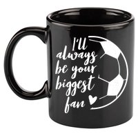 I'll Always Be Your Biggest Soccer Fan Team Player Gift Cool Gift 11oz C Handle Ceramic Mug