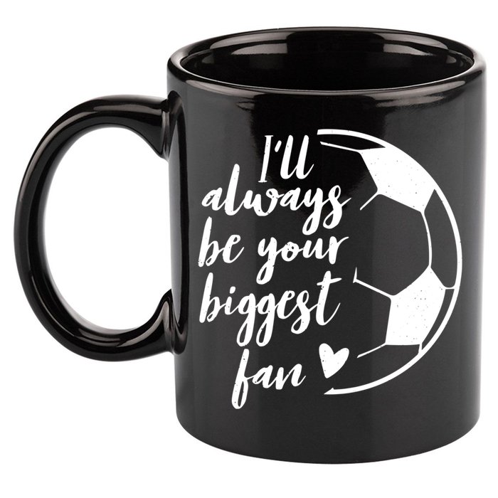 I'll Always Be Your Biggest Soccer Fan Team Player Gift Cool Gift 11oz C Handle Ceramic Mug