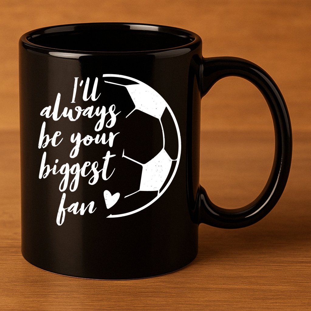 I'll Always Be Your Biggest Soccer Fan Team Player Gift Cool Gift 11oz C Handle Ceramic Mug