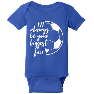 I'll Always Be Your Biggest Soccer Fan Team Player Gift Cool Gift Baby Bodysuit