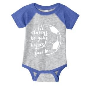 I'll Always Be Your Biggest Soccer Fan Team Player Gift Cool Gift Infant Baby Jersey Bodysuit