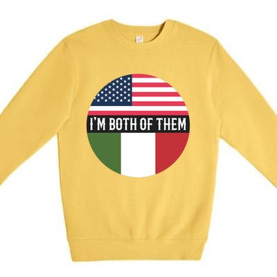 I Am Both Of Them American And Italian Flags Premium Crewneck Sweatshirt