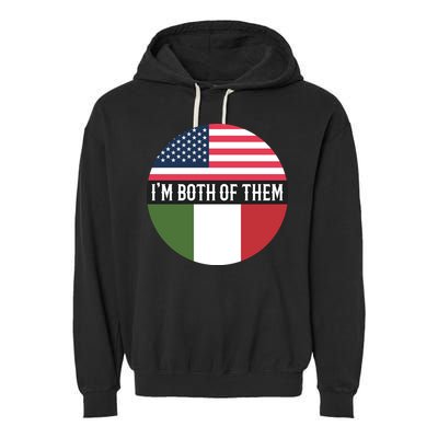 I Am Both Of Them American And Italian Flags Garment-Dyed Fleece Hoodie