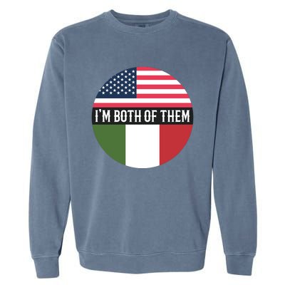 I Am Both Of Them American And Italian Flags Garment-Dyed Sweatshirt