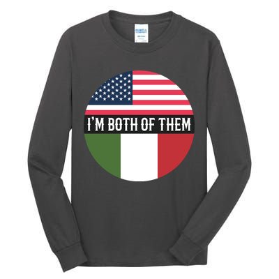 I Am Both Of Them American And Italian Flags Tall Long Sleeve T-Shirt