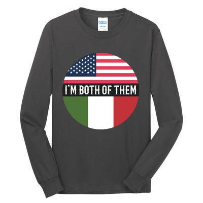 I Am Both Of Them American And Italian Flags Tall Long Sleeve T-Shirt