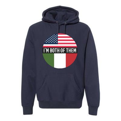 I Am Both Of Them American And Italian Flags Premium Hoodie