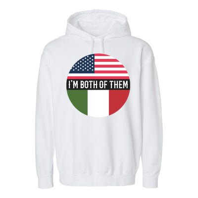 I Am Both Of Them American And Italian Flags Garment-Dyed Fleece Hoodie