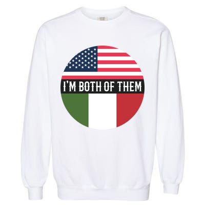I Am Both Of Them American And Italian Flags Garment-Dyed Sweatshirt