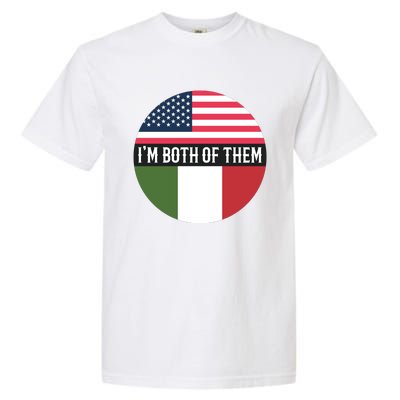 I Am Both Of Them American And Italian Flags Garment-Dyed Heavyweight T-Shirt