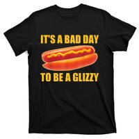 It’s A Bad Day To Be A Glizzy T-Shirt