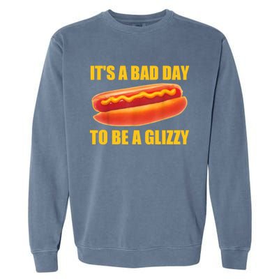 It’s A Bad Day To Be A Glizzy Garment-Dyed Sweatshirt