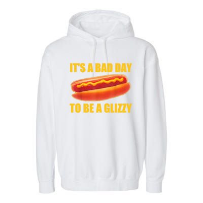 It’s A Bad Day To Be A Glizzy Garment-Dyed Fleece Hoodie