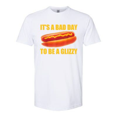 It’s A Bad Day To Be A Glizzy Softstyle CVC T-Shirt