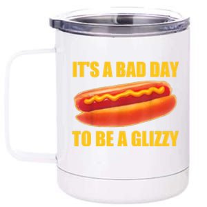 It’s A Bad Day To Be A Glizzy 12 oz Stainless Steel Tumbler Cup