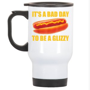 It’s A Bad Day To Be A Glizzy Stainless Steel Travel Mug