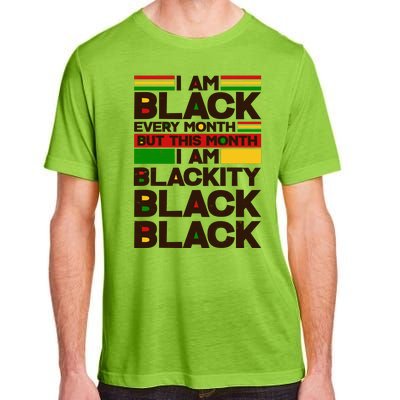 I Am Black Every Month But This Month I Am Blackity Black Black Adult ChromaSoft Performance T-Shirt