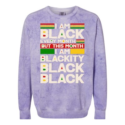 I Am Black Every Month But This Month I Am Blackity Black Black Colorblast Crewneck Sweatshirt