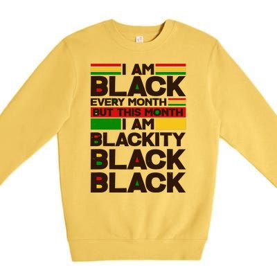 I Am Black Every Month But This Month I Am Blackity Black Black Premium Crewneck Sweatshirt