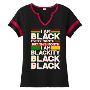 I Am Black Every Month But This Month I Am Blackity Black Black Ladies Halftime Notch Neck Tee