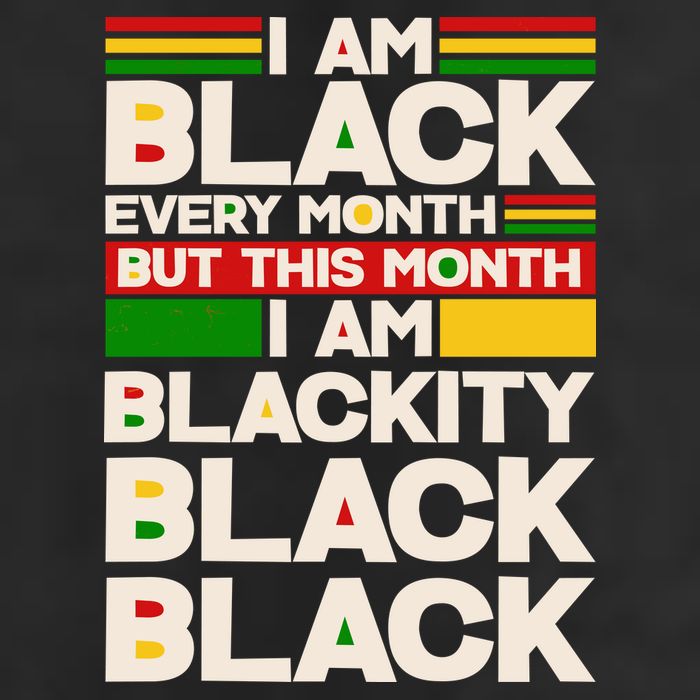 I Am Black Every Month But This Month I Am Blackity Black Black Cool Comfort Performance Bucket Hat