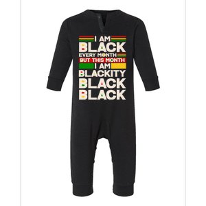 I Am Black Every Month But This Month I Am Blackity Black Black Infant Fleece One Piece