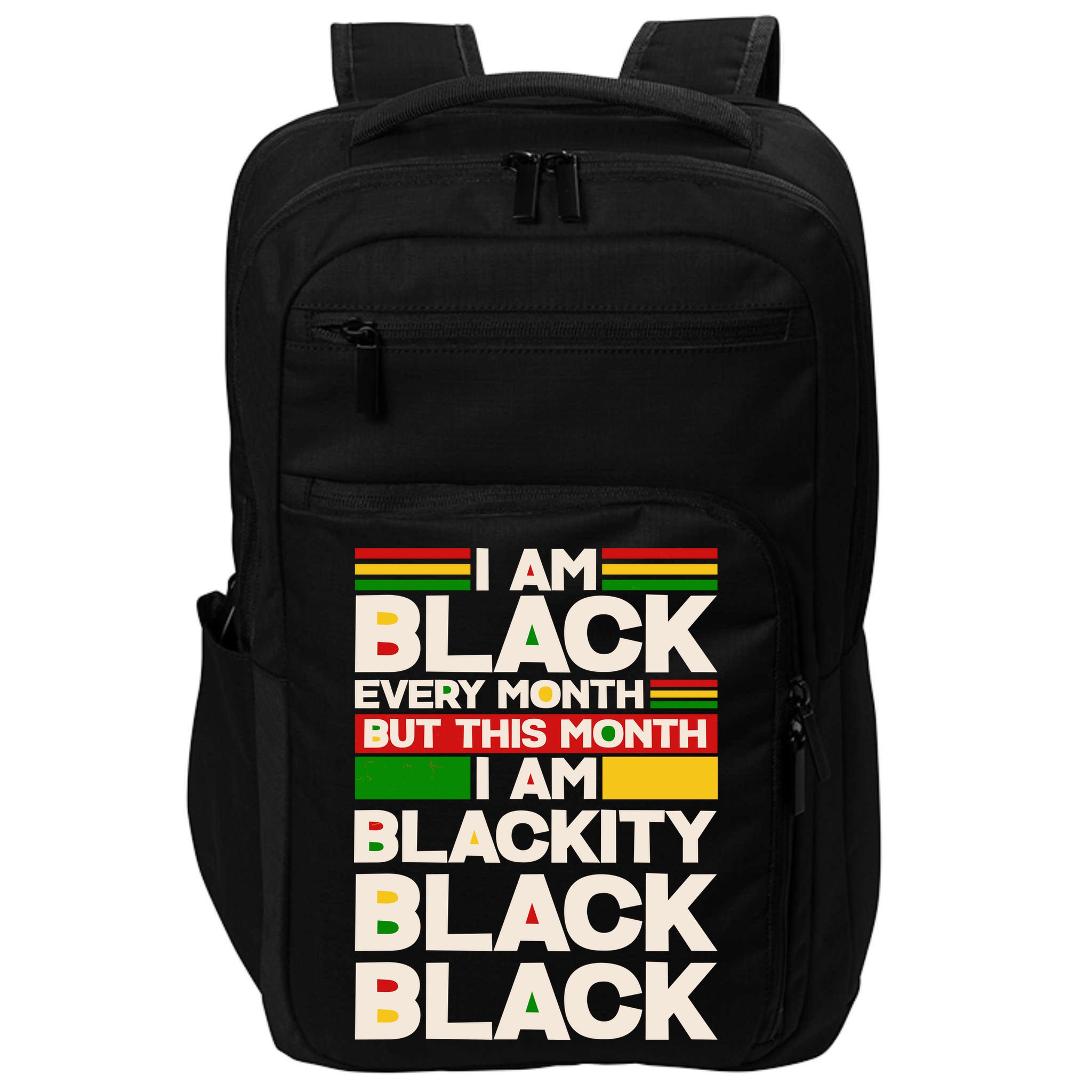I Am Black Every Month But This Month I Am Blackity Black Black Impact Tech Backpack