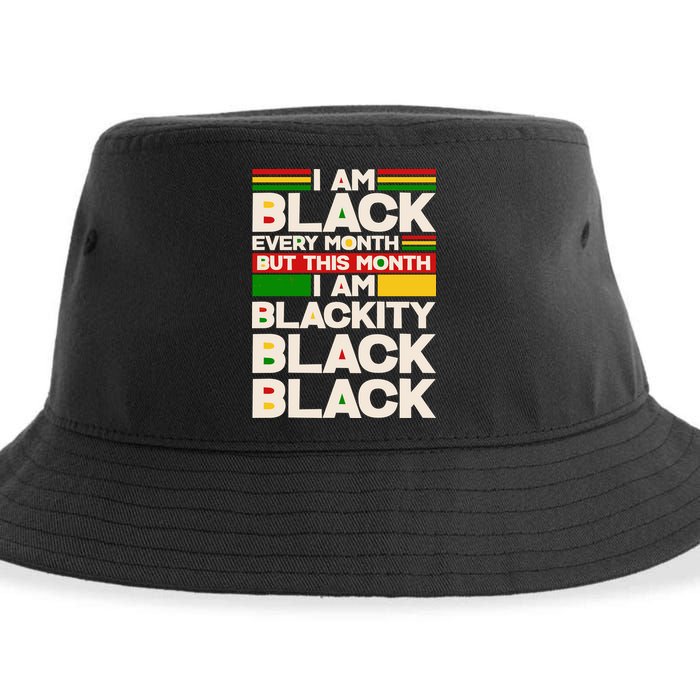 I Am Black Every Month But This Month I Am Blackity Black Black Sustainable Bucket Hat