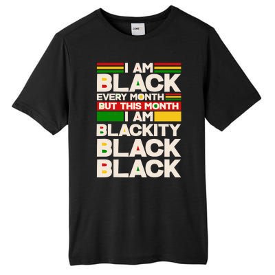 I Am Black Every Month But This Month I Am Blackity Black Black Tall Fusion ChromaSoft Performance T-Shirt