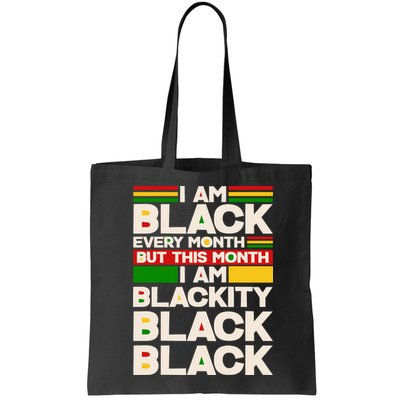 I Am Black Every Month But This Month I Am Blackity Black Black Bag