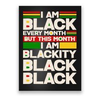 I Am Black Every Month But This Month I Am Blackity Black Black Poster