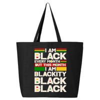 I Am Black Every Month But This Month I Am Blackity Black Black 25L Jumbo Tote