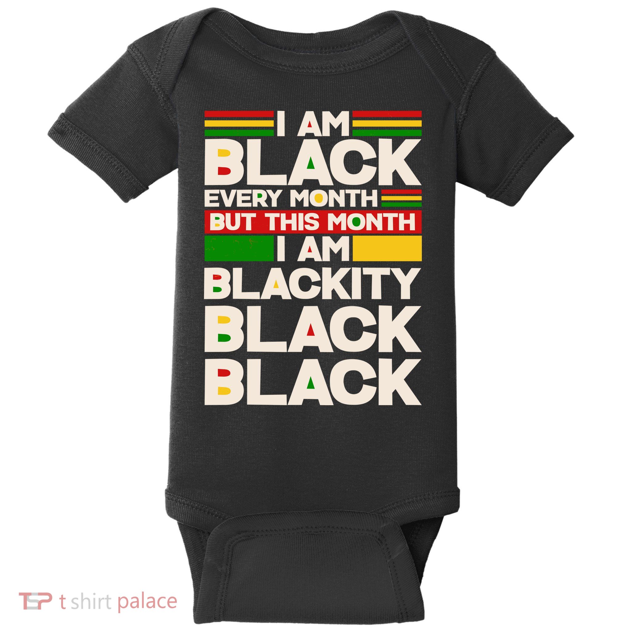 I Am Black Every Month But This Month I Am Blackity Black Black Baby Bodysuit