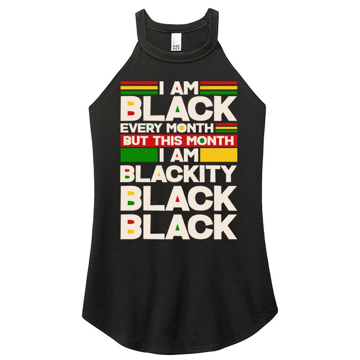 I Am Black Every Month But This Month I Am Blackity Black Black Women's Perfect Tri Rocker Tank