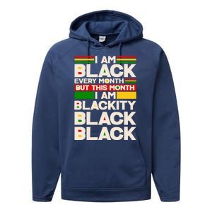 I Am Black Every Month But This Month I Am Blackity Black Black Performance Fleece Hoodie