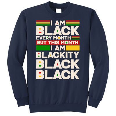 I Am Black Every Month But This Month I Am Blackity Black Black Sweatshirt