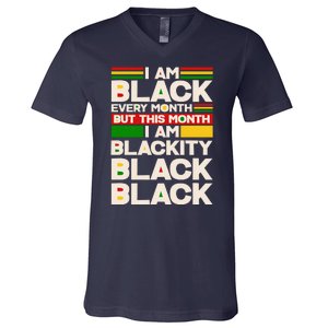 I Am Black Every Month But This Month I Am Blackity Black Black V-Neck T-Shirt