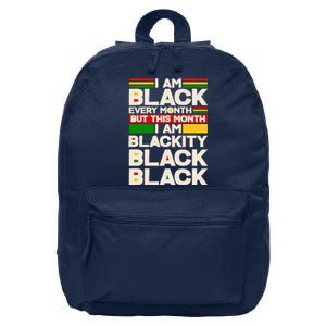 I Am Black Every Month But This Month I Am Blackity Black Black 16 in Basic Backpack