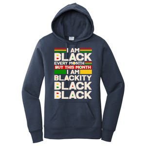 I Am Black Every Month But This Month I Am Blackity Black Black Women's Pullover Hoodie