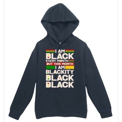 I Am Black Every Month But This Month I Am Blackity Black Black Urban Pullover Hoodie