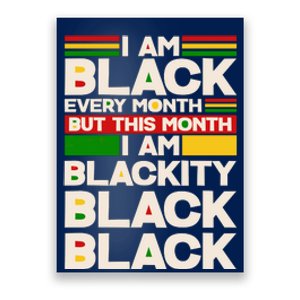 I Am Black Every Month But This Month I Am Blackity Black Black Poster