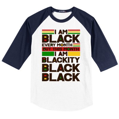 I Am Black Every Month But This Month I Am Blackity Black Black Baseball Sleeve Shirt