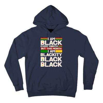 I Am Black Every Month But This Month I Am Blackity Black Black Tall Hoodie