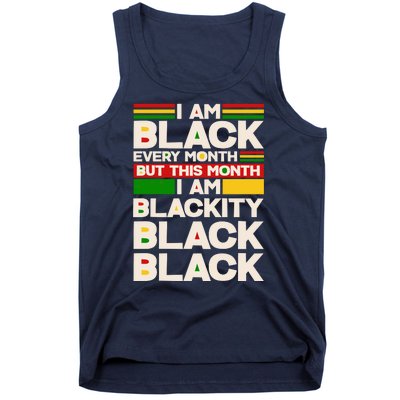 I Am Black Every Month But This Month I Am Blackity Black Black Tank Top