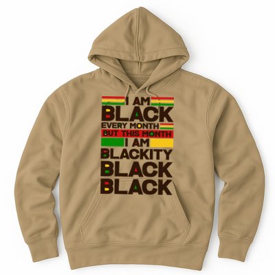 I Am Black Every Month But This Month I Am Blackity Black Black Hoodie