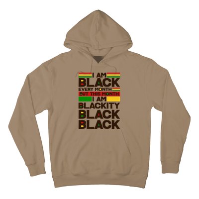 I Am Black Every Month But This Month I Am Blackity Black Black Hoodie