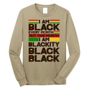 I Am Black Every Month But This Month I Am Blackity Black Black Long Sleeve Shirt