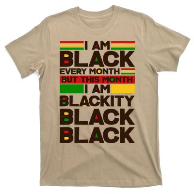 I Am Black Every Month But This Month I Am Blackity Black Black T-Shirt