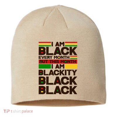 I Am Black Every Month But This Month I Am Blackity Black Black Sustainable Beanie